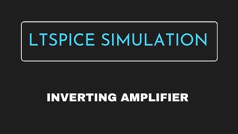 Inverting amplifier configuration using opamp in LTspice|LTspiceXVII.