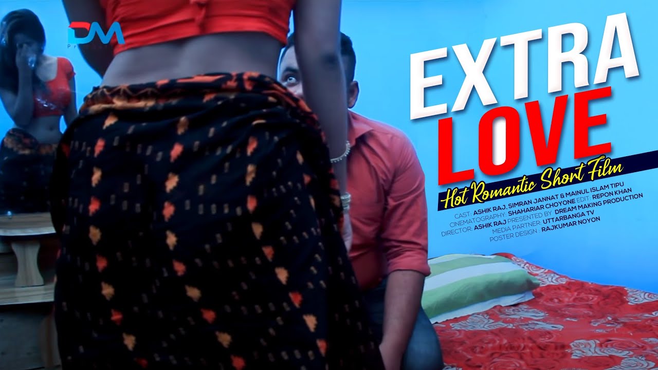 Bangladeshi New Hot Romantic Short Film | Extra Love 2019 Hot Sexy Videos