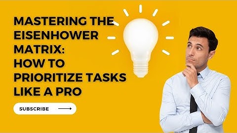 Mastering the Eisenhower Matrix: How to Prioritize Tasks Like a Pro