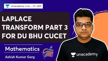 Laplace Transform Part 3 for DU BHU CUCET | Maths | By Ashish Garg | IIT JAM