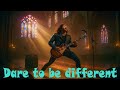 Dare to be different