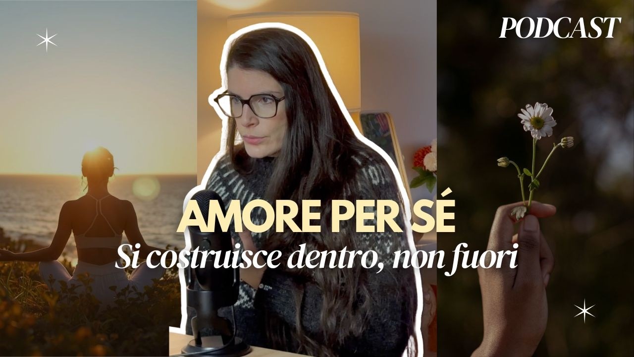 Costruire l’amore per sé partendo da dentro