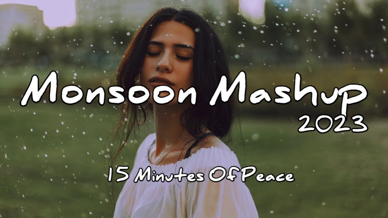 Monsoon Hindi Mashup  Monsoon Mashup 2023  Rain effect  New Songs 