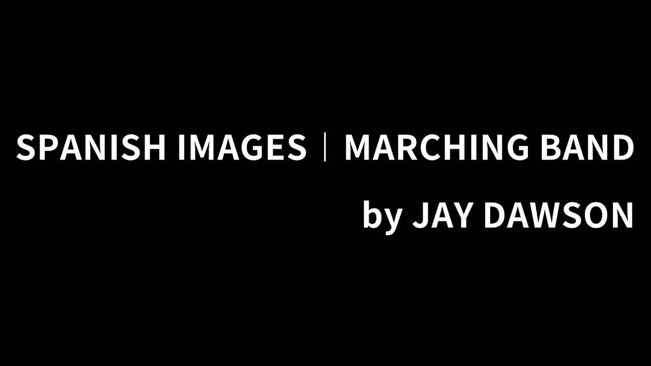 SPANISH IMAGES︱MARCHING BAND︱JAY DAWSON