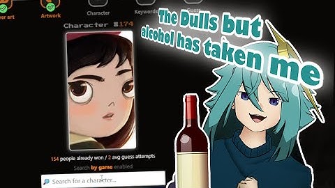 Playing The Dulls But I Am Drunk -【Drunkdles】