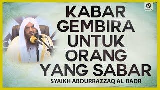 Kabar Gembira untuk Orang yang Sabar - Syaikh Abdurrazzaq Al-Badr #NasehatUlama