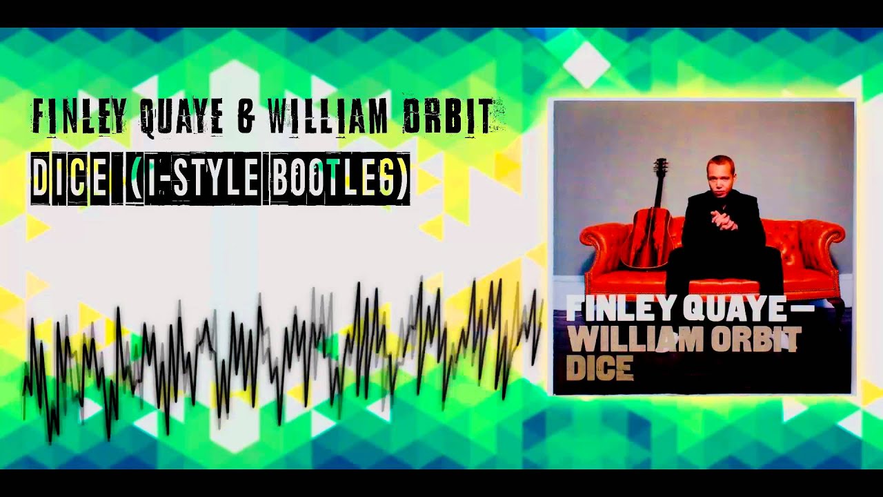 Finley Quaye & William Orbit Dice (IStyle Bootleg) YouTube