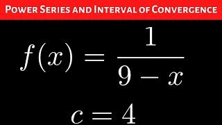 Find the Power Series Centered at c = 4 for f(x) = 1/(9 - x) and the Interval of Convergence