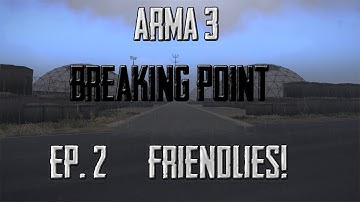 Arma 3 DayZ Breaking Point | Friendlies! | Ep. 2