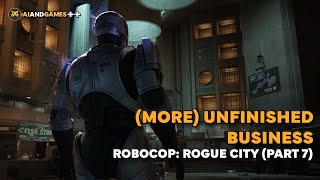 (More) Unfinished Business: AI and Games Plays Robocop - Rogue City (Part 7)