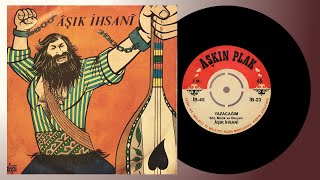 Aşık İhsani - Yazacağım Türkü & Şarkı 