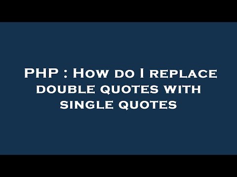 PHP : How do I replace double quotes with single quotes