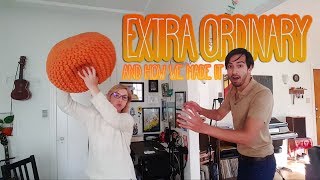 How we made the Extra Ordinary video!
