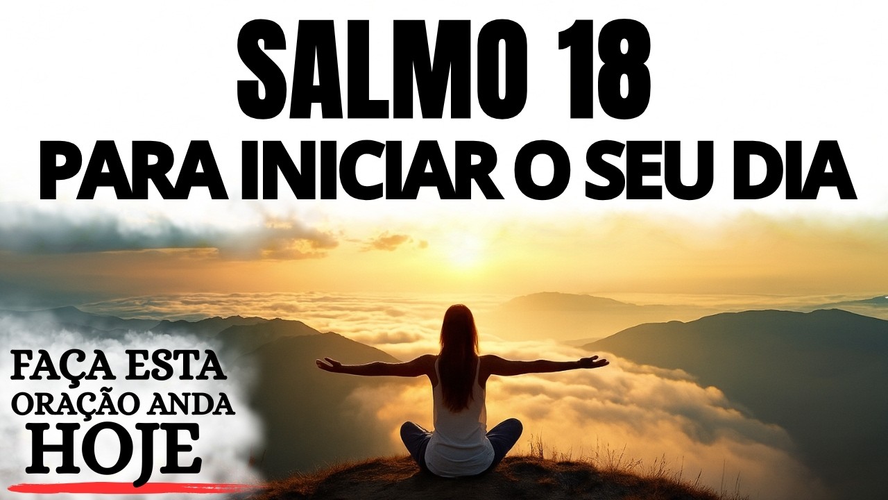 ORAÇÃO DA MANHÃ | SALMO 18 PARA INICIAR O DIA COM JESUS | ROCHA, PAZ E DIREÇÃO