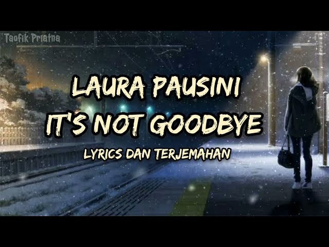 It's Not Goodbye - Laura Pausini (Lirik Lagu Terjemahan) class=