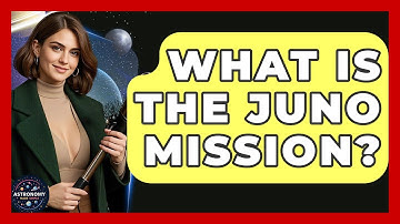 What Is The Juno Mission? - Astronomy Made Simple