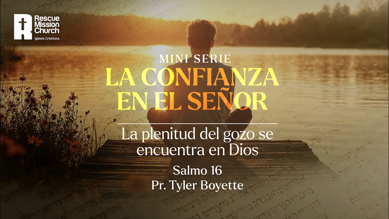 "La plenitud del gozo se encuentra en Dios" | Salmo 16:1-11 | Pr. Tyler Boyette
