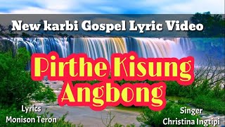 Pirthe Kesung Angbong .... Karbi Gospel Lyric Video 2020