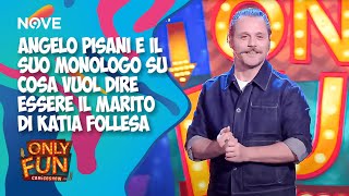 Angelo Pisani e il suo monologo su cosa vuol dire essere il marito di Katia Follesa | ONLY FUN!