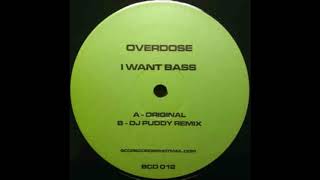 Overdose - I Want Bass (DJ Puddy Mix)