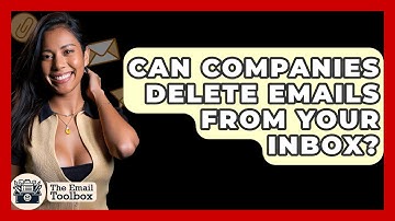 Can Companies Delete Emails From Your Inbox? - TheEmailToolbox.com