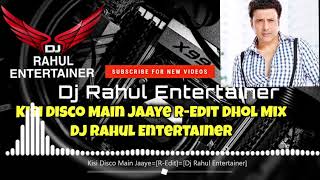Kisi Disco Main Jaaye Remix Kisi Disco Main Jaye Dhol Mix R-Edit Dj Rahul  Govinda Hits For Demand