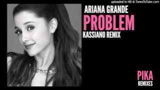 Ariana Grande - Problem (Kassiano Remix)