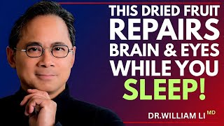 Eat These 3 Dry Fruits to Repair Vision and Boost Memory Naturally While You Sleep | Dr. William Li