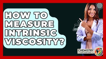 How To Measure Intrinsic Viscosity? - Chemistry For Everyone