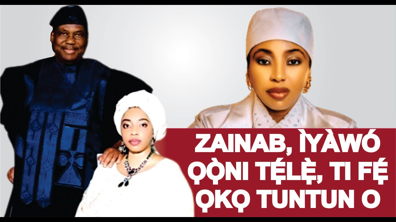 ZAINAB, IYAWO ỌỌNI TẸLẸ, TI GBE ẸJA NLA O, AKUME, AKỌWE IJỌBA TINUBU LO BA LỌ