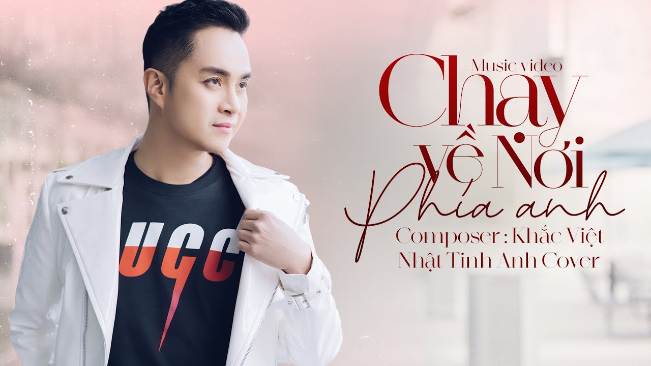 Chạy Về Nơi Phía Anh - Khắc Việt | Nhật Tinh Anh Cover