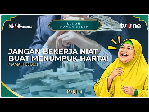 Never work with the intention of just hoarding wealth! | RUMAH MAMAH DEDEH