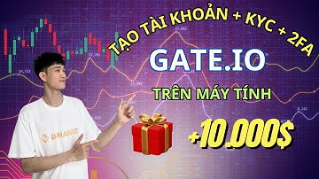 Bài 1A GATE.IO | Hướng Dẫn Đăng Ký Sàn GATE.IO Trên Máy Tính Mới Nhất 2025 | Nhận 10.000 USDT