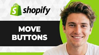 How to Move Buttons on Shopify (Step By Step) (2026 Guide)