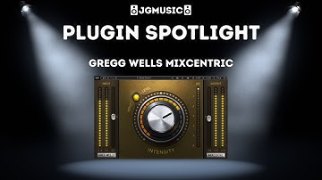 Plugin Spotlight - Gregg Wells MixCentric