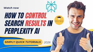 How to Control Search Results in Perplexity AI (Step-by-Step Guide) 2026