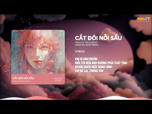 Cắt Đôi Nỗi Sầu ↱ NH4T Remix Ver.2 ↲ - Tăng Duy Tân x Drum7  / Audio Lyrics Video class=