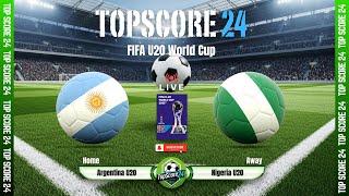 Argentina U20 vs Nigeria U20 |🔴Live | TOP SCORE 24⚽