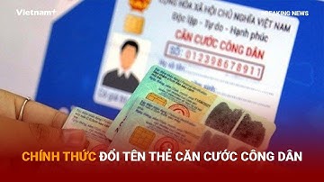 Chính thức đổi tên thẻ Căn cước công dân