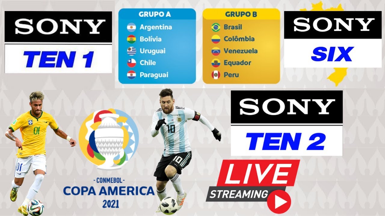 Copa America 2021 Live TV - Sony Ten 2 Live TV - Sony Six Live TV - Sony Ten 1 Live