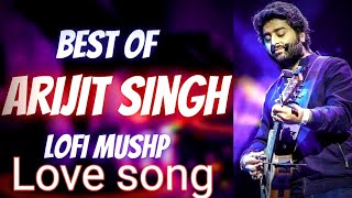 Best of Arijit Singh Lo-fi mushp (Lo-fi Song) (slowed + Reverb) song #arijitsinghsongs #arijitsingh