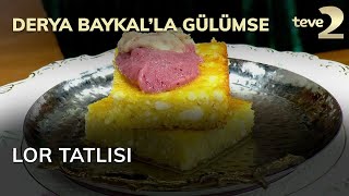 Derya Baykalla Gülümse Lor Tatlısı