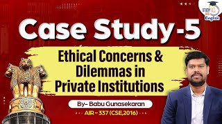 Case Study 5 I Ethical Concerns & Dilemmas l Babu G l AIR - 337 I StudyIQ IAS English