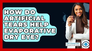 How Do Artificial Tears Help Evaporative Dry Eye? - Optometry Knowledge Base
