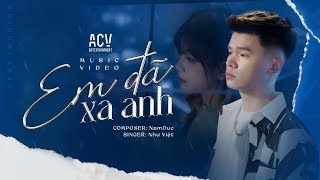 EM ĐÃ XA ANH - NHƯ VIỆT | OFFICIAL MUSIC VIDEO