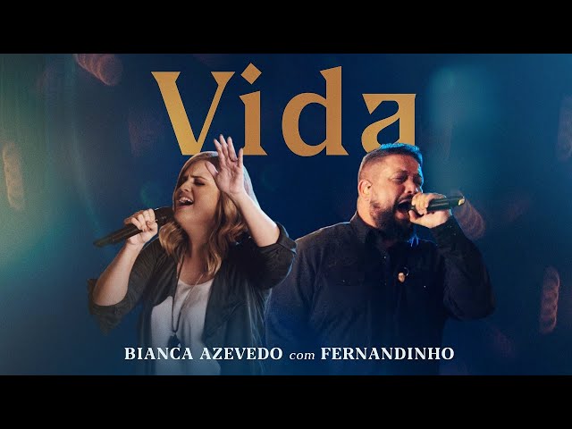 Bianca Azevedo + Fernandinho - Vida (Ao Vivo) class=