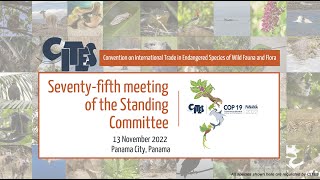 75th Meeting of the CITES Standing Committee PART 2 (ENG)