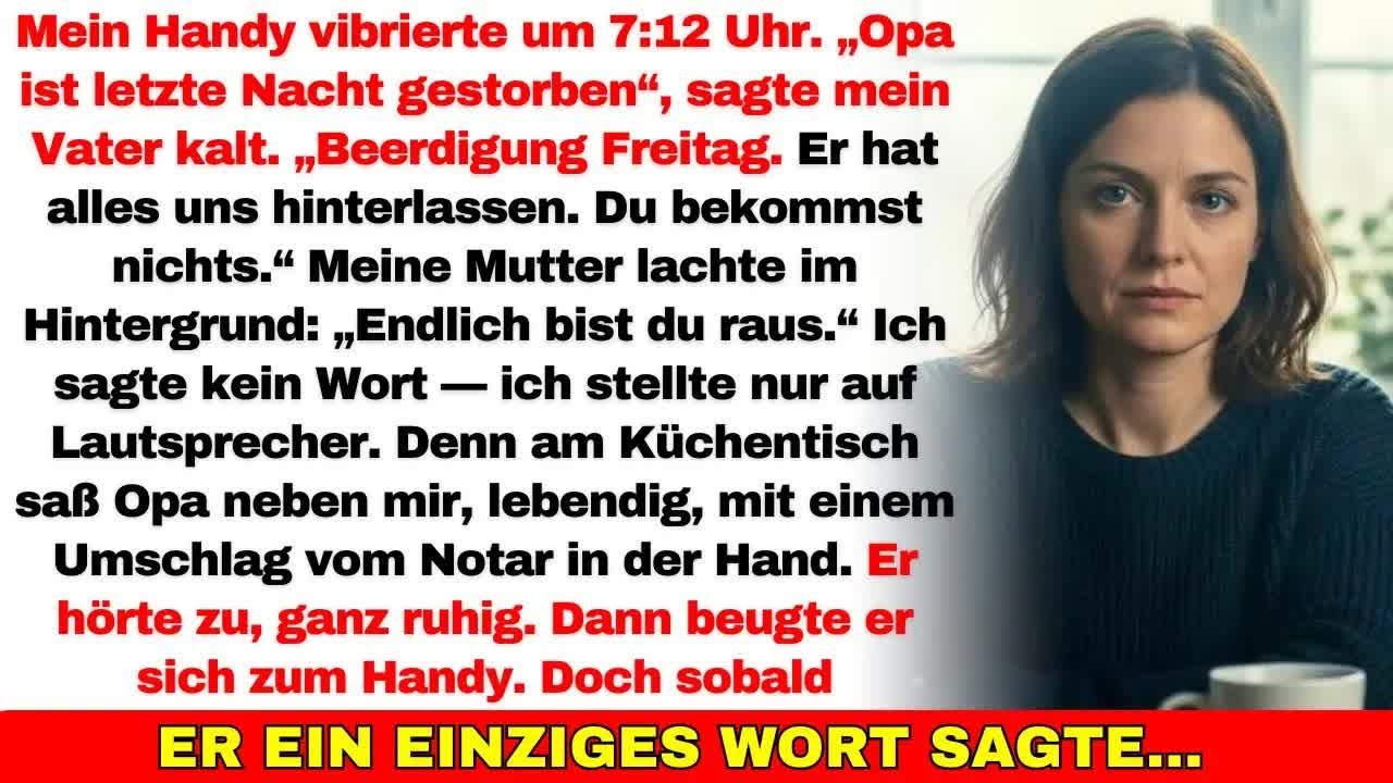 Meine Eltern riefen： „Opa ist tot—wir kriegen alles, du nichts “ Ich lächelte… Opa saß neben mir