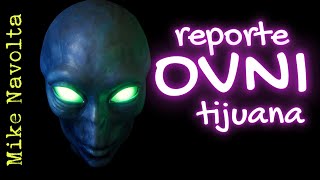 Mike Navolta nos platica sobre el tema OVNI extraterrestre desde Tijuana! Enigmas y misterios