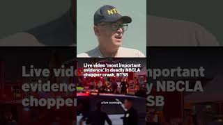 Details Live video ‘most important evidence’ in deadly NBCLA chopper crash, NTSB News